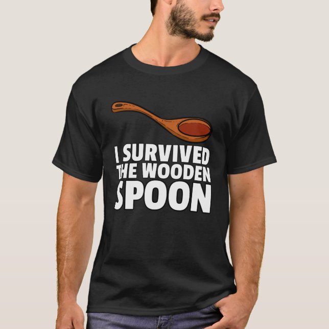 I Survived The Wooden Spoon  Childhood Survivor T-Shirt (Front)