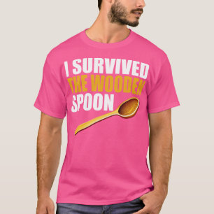I Survived The Wooden Spoon Funny Wooden Spoon Sur T-Shirt