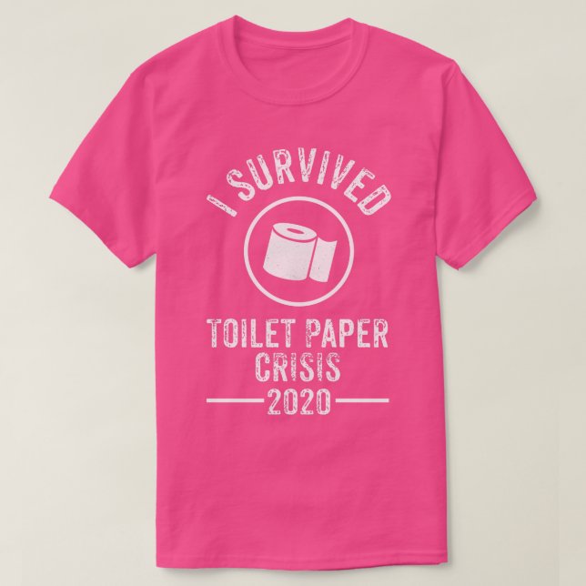 I Survived Toilet Paper Crisis 2020 T-Shirt (Design Front)