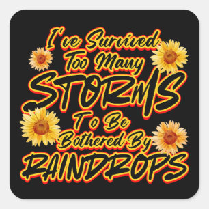 I SURVIVED TOO MANY STORMS TO BE BOTHERED BY  SQUARE STICKER