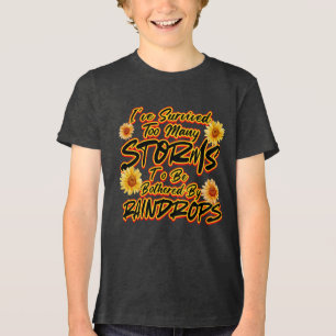 I SURVIVED TOO MANY STORMS TO BE BOTHERED BY Tri-Blend SHIRT