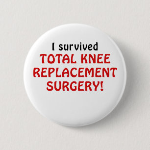 I Survived Total Knee Replacement Surgery 6 Cm Round Badge