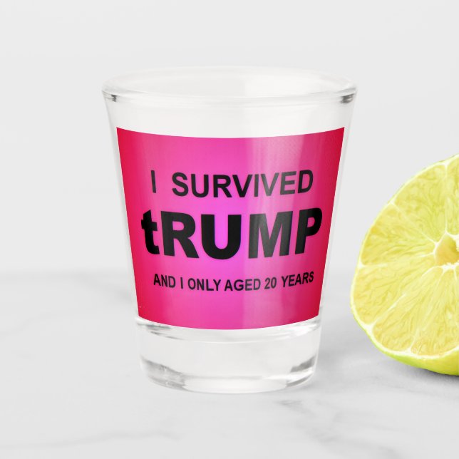 I Survived tRUMP Shot Glass (Front)