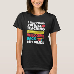 I Survived Virtual Teaching Back To School 6th T-Shirt