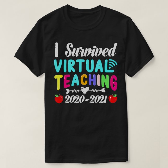 I Survived Virtual Teaching End Of Year Teacher 20 T-Shirt (Design Front)