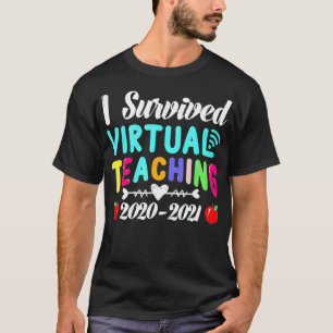 I Survived Virtual Teaching End Of Year Teacher 20 T-Shirt