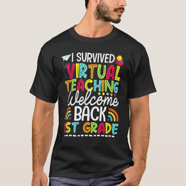 I Survived Virtual Teaching Welcome Back 1st Grade T-Shirt (Front)