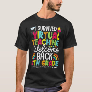 I Survived Virtual Teaching Welcome Back 6th Grade T-Shirt