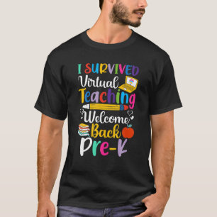 I Survived Virtual Teaching Welcome Back Pre-K Fun T-Shirt