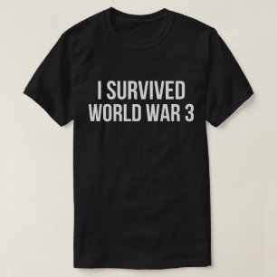I Survived World War 3 Funny Humor WW3 T-Shirt