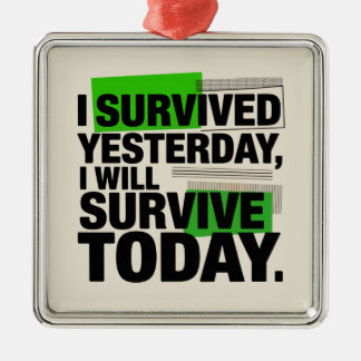 I Survived Yesterday, I Will Survive Today Metal Tree Decoration