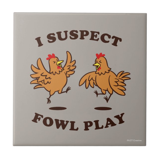 I Suspect Fowl Play Tile (Front)