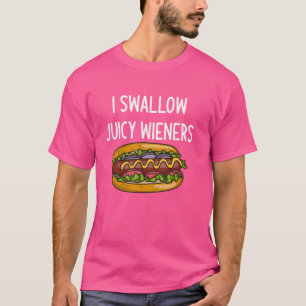 I Swallow Juicy Wieners 4th july Funny Joke Sarcas T-Shirt