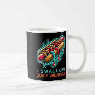 I Swallow Juicy Wieners Adult Humour Naughty Provo Coffee Mug
