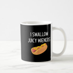 I Swallow Juicy Wieners, Funny, Joke, Sarcastic, F Coffee Mug