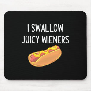 I Swallow Juicy Wieners Mouse Pad