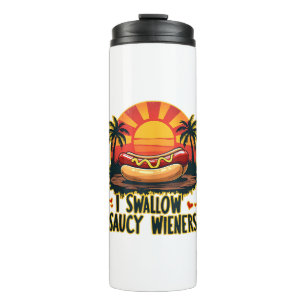 I Swallow Saucy Wieners Funny Adult Joke Hot Dogs Thermal Tumbler