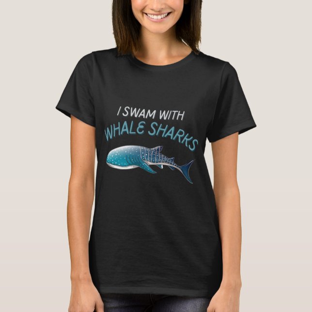 I Swam With Whale Sharks Whaleshark T-Shirt (Front)
