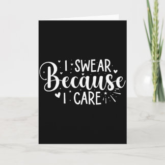 I Swear Because I Care  Card