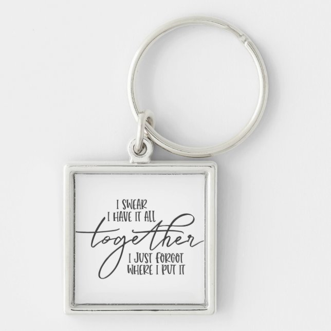I Swear I have it All Together Funny Key Ring (Front)