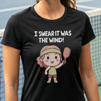 I Swear It Was The Wind Excuse Outdoor Pickleball