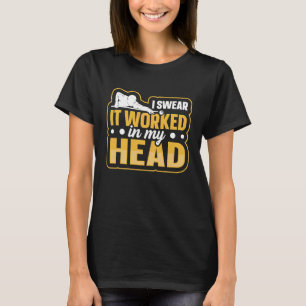 I swear it worked in my head Quote for a Pool pla T-Shirt