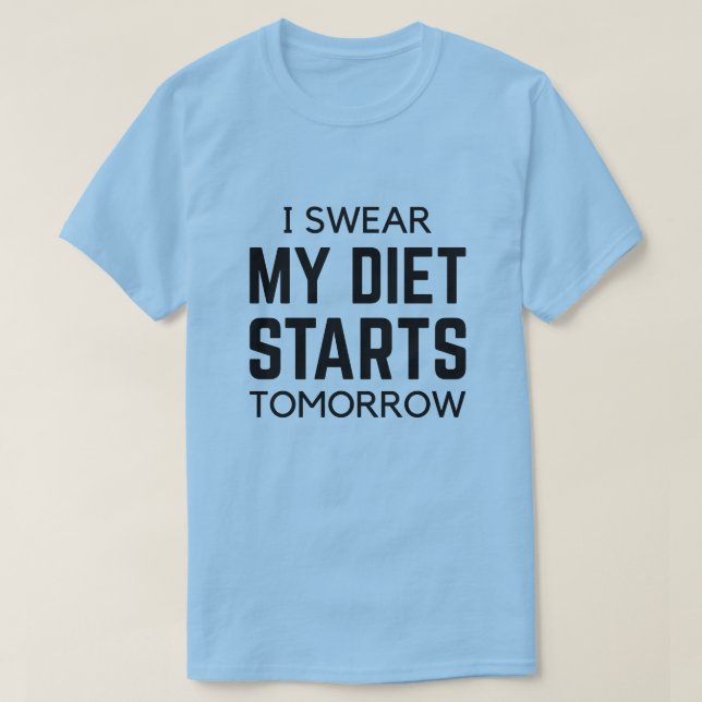 I Swear My Diet Starts Tomorrow T-Shirt (Design Front)