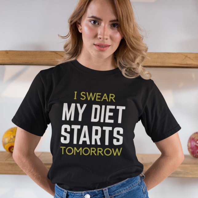 I Swear My Diet Starts Tomorrow T-Shirt (Creator Uploaded)