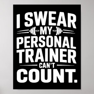 I Swear My Personal Trainer Can’t Count Funny Gym  Poster