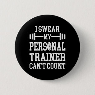 I Swear My Personal Trainer Can't Count Funny Gym 6 Cm Round Badge