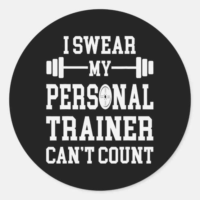 I Swear My Personal Trainer Can't Count Funny Gym  Classic Round Sticker (Front)
