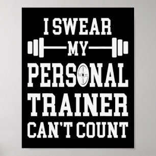 I Swear My Personal Trainer Can't Count Funny Gym Poster