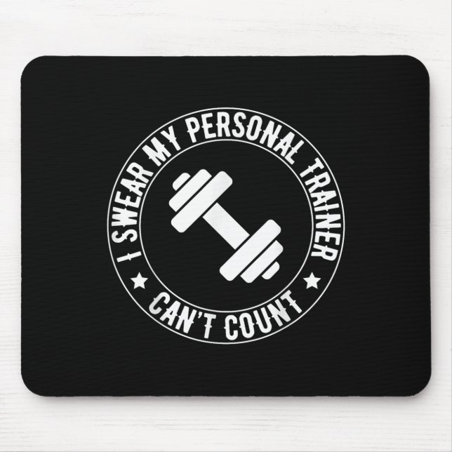 I Swear My Trainer Can’t Count Funny Gym Fitness  Mouse Pad (Front)