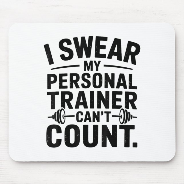 I Swear My Trainer Can’t Count Funny Gym Humor  Mouse Pad (Front)
