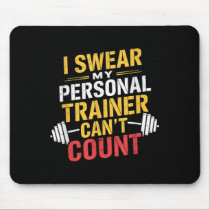 I Swear My Trainer Can’t Count Funny Gym Mouse Pad