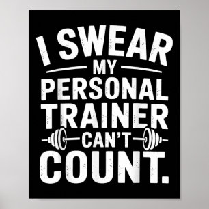 I Swear My Trainer Can’t Count Funny Gym Sarcasm Poster