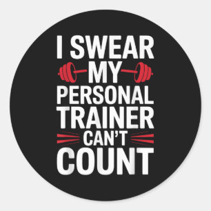 I Swear My Trainer Can't Count Gym Classic Round Sticker