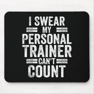 I Swear My Trainer Can't Count Humor Workout Gym Mouse Pad