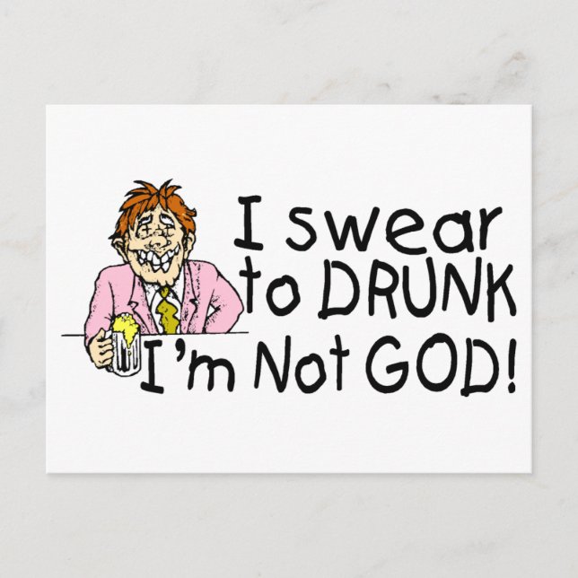I Swear To Drunk Im Not God (Drunk Man) Postcard (Front)