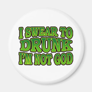 I Swear to Drunk I'm Not God Magnet