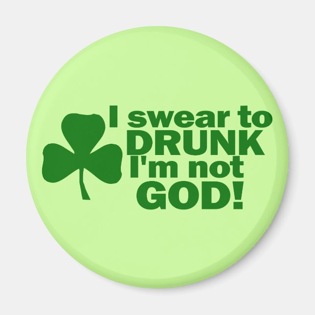I Swear To DRUNK I'm not GOD! Magnet (Front)
