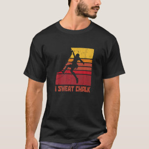 I Sweat Chalk Graphic Bouldering Mountaineering Cl T-Shirt