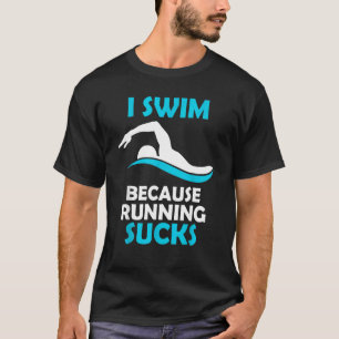 I Swim Because Running Swimming T-Shirt