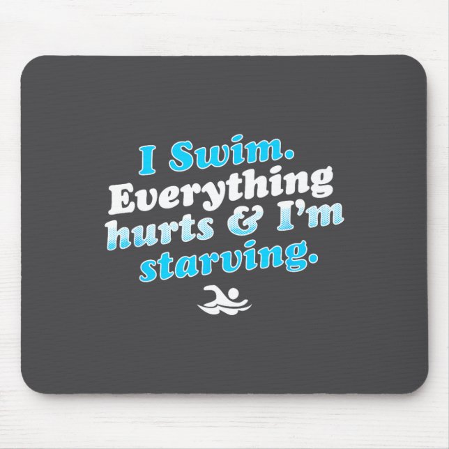 I Swim Funny Swimmer Quote  Mouse Pad (Front)