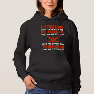 I Swim If You Ever See Me Running You Should Run T Hoodie