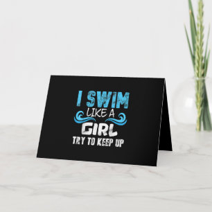 I Swim Like A Girl Try To Keep Up - Funny Swimming Card