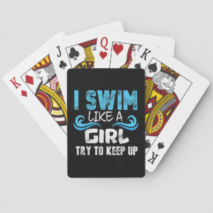 I Swim Like A Girl Try To Keep Up - Funny Swimming Playing Cards