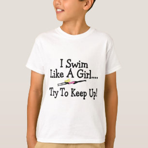 I Swim Like A Girl Try To Keep Up T-Shirt