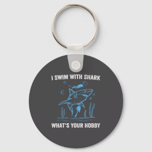 I Swim With Shark, What's Your Hobby, Funny Scuba  Key Ring