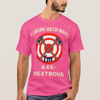 I Swing Both Ways Funny Ambidextrous Axe Throwing T-Shirt